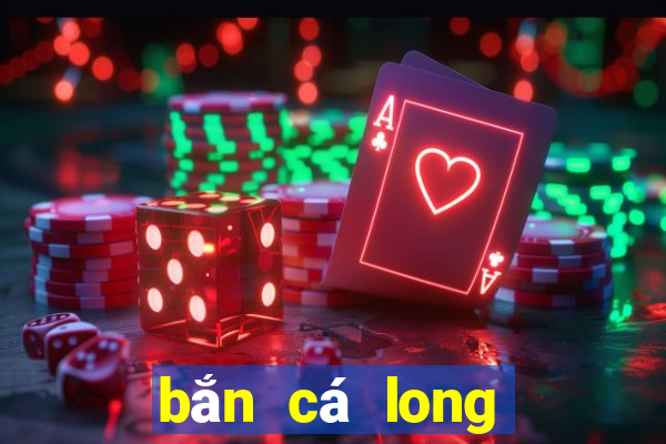 bắn cá long vương 2021