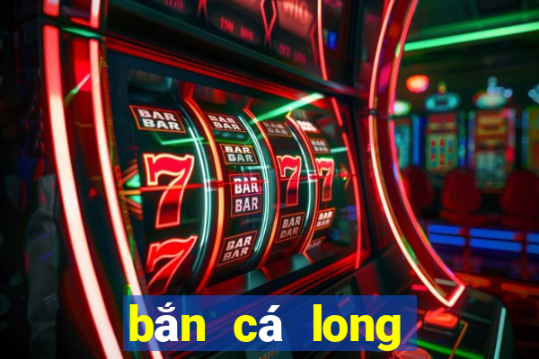 bắn cá long vương 2021