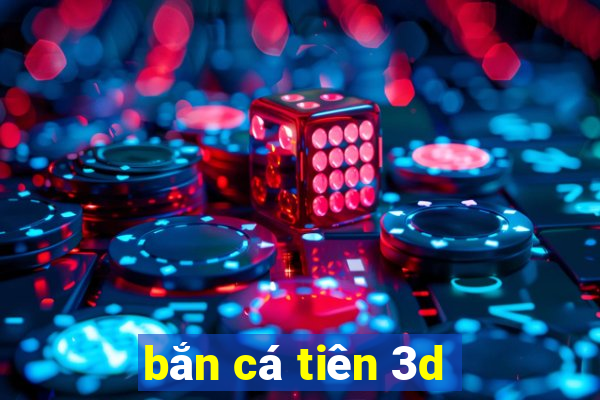 ban ca tien 3d