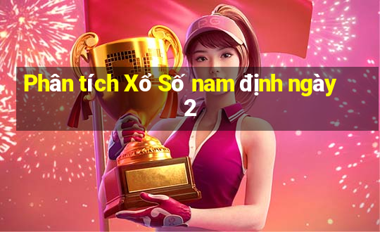 Phân tích Xổ Số nam định ngày 2