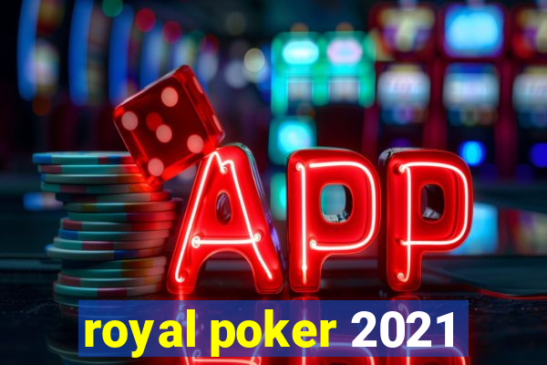 royal poker 2021