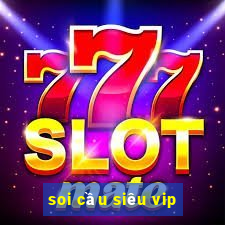 soi cầu siêu vip