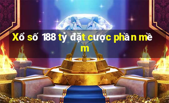 Xổ số 188 tỷ đặt cược phần mềm