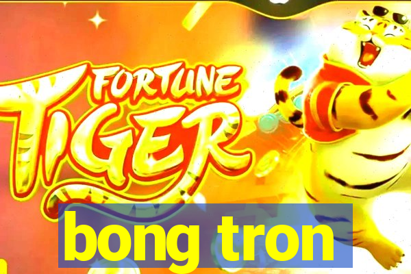 bong tron