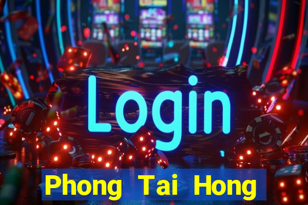 Phong Tai Hong Chung mạt chược