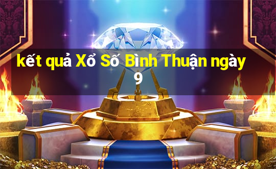 kết quả Xổ Số Bình Thuận ngày 9