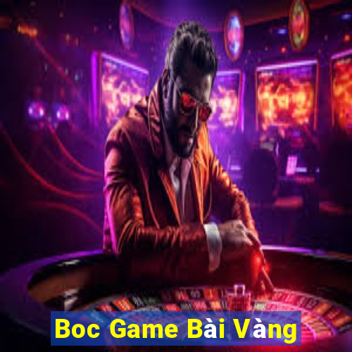 Boc Game Bài Vàng