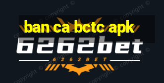 ban ca bctc apk