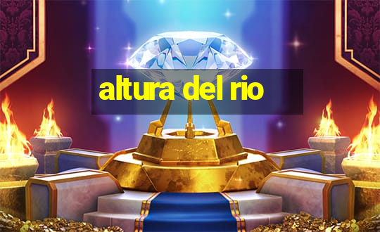 altura del rio