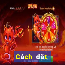 Cách đặt cược XSMB ngày 7