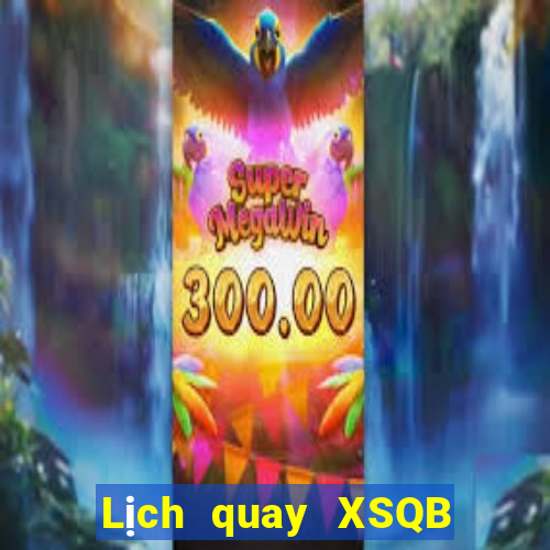 Lịch quay XSQB ngày 5