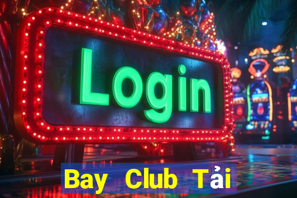 Bay Club Tải Game Bài Nhất Vip