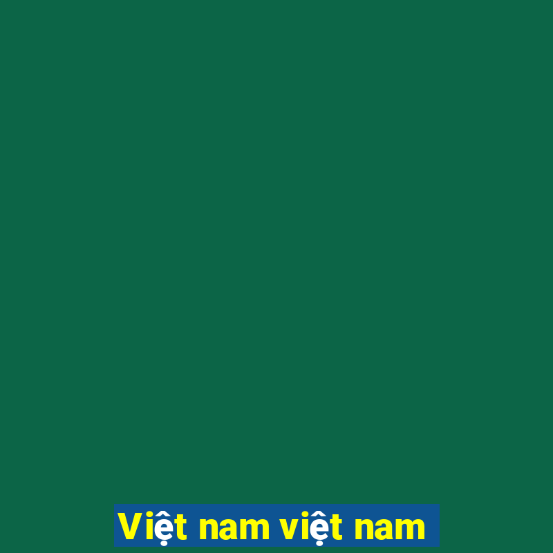 Việt nam việt nam