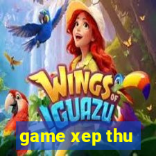 game xep thu