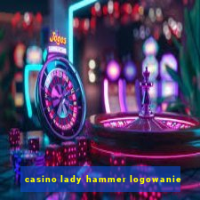 casino lady hammer logowanie