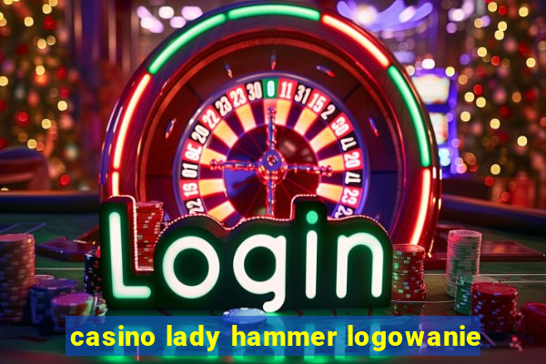 casino lady hammer logowanie