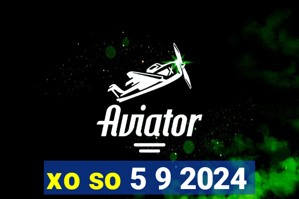 xo so 5 9 2024