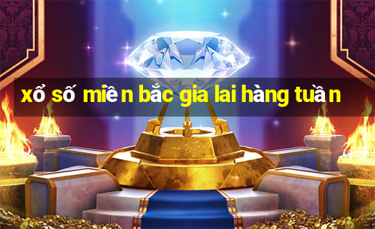 xổ số miền bắc gia lai hàng tuần