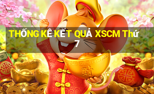 THỐNG KÊ KẾT QUẢ XSCM Thứ 7