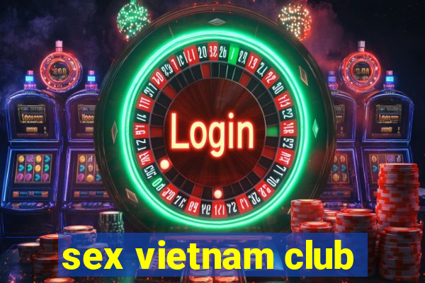 sex vietnam club