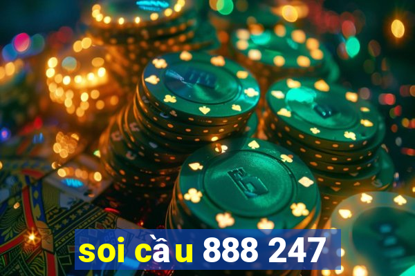 soi cầu 888 247