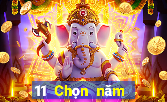 11 Chọn năm đề xuất hôm nay