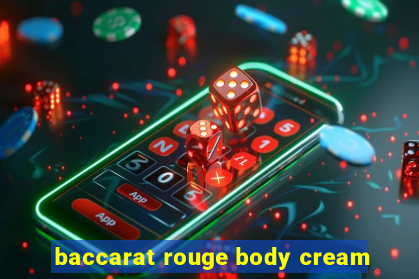 baccarat rouge body cream