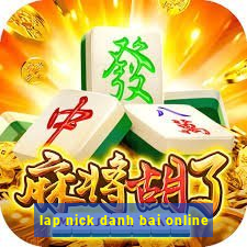 lap nick danh bai online