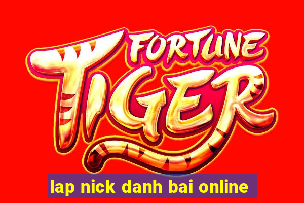 lap nick danh bai online