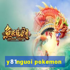 y81nguoi pokemon