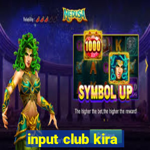 input club kira