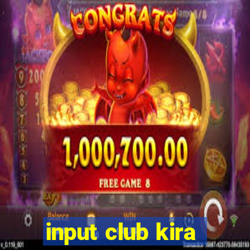 input club kira