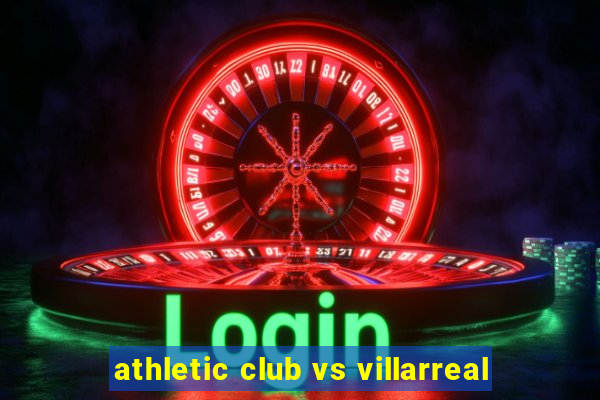 athletic club vs villarreal