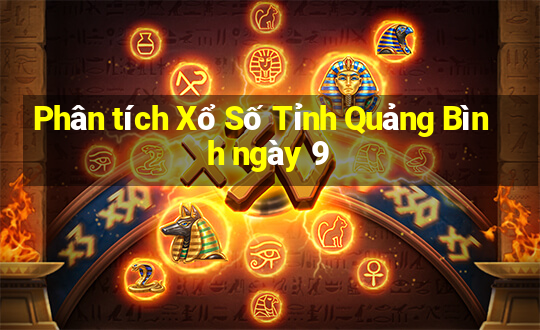 Phân tích Xổ Số Tỉnh Quảng Bình ngày 9