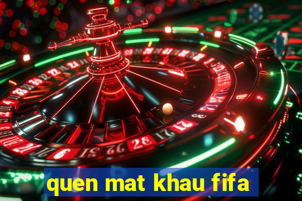 quen mat khau fifa