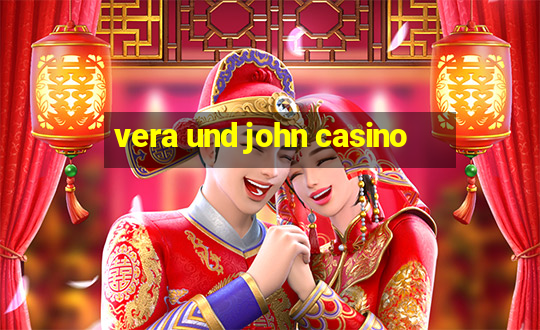 vera und john casino