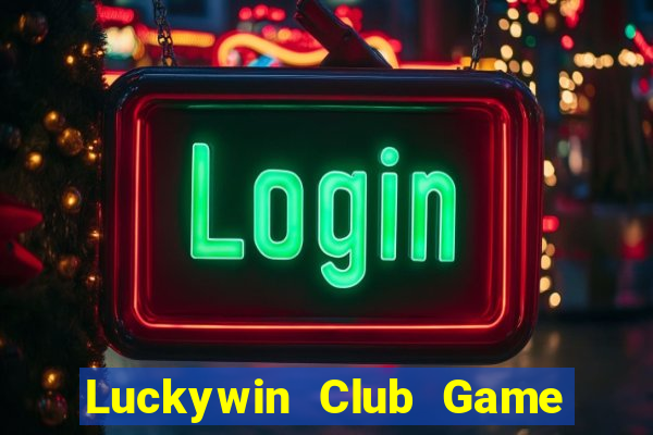 Luckywin Club Game Bài Live