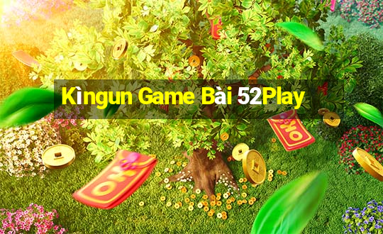 Kìngun Game Bài 52Play