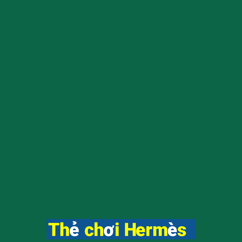 Thẻ chơi Hermès