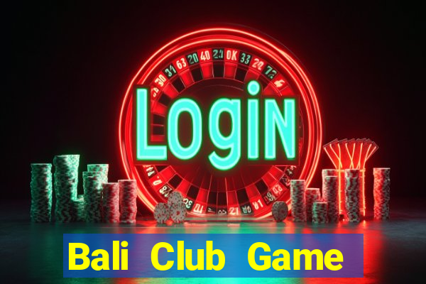 Bali Club Game Bài Macau