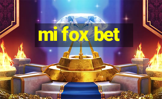 mi fox bet