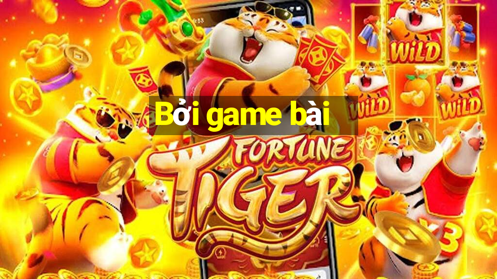 Bởi game bài