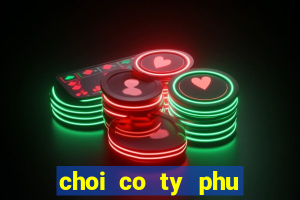 choi co ty phu tieng viet