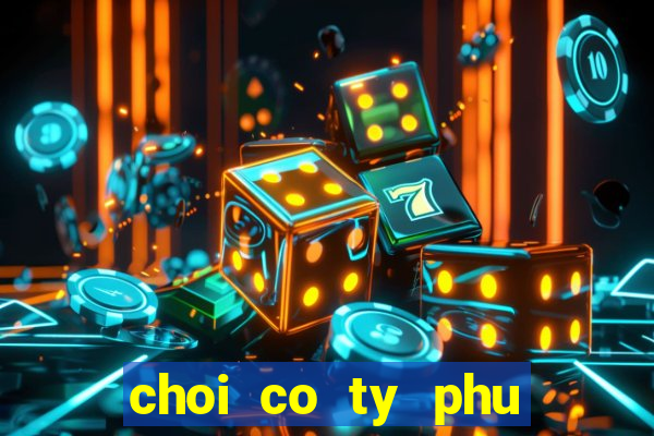 choi co ty phu tieng viet