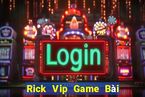 Rick Vip Game Bài Liêng Online