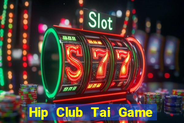 Hip Club Tai Game Bài Đổi Thưởng Uy Tín