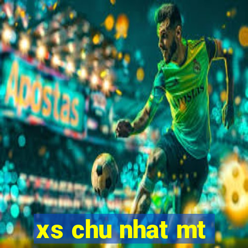 xs chu nhat mt