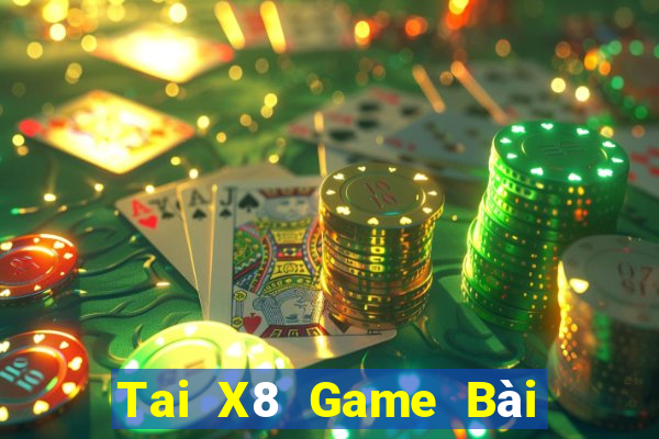 Tai X8 Game Bài Đổi Thưởng Trực Tuyến