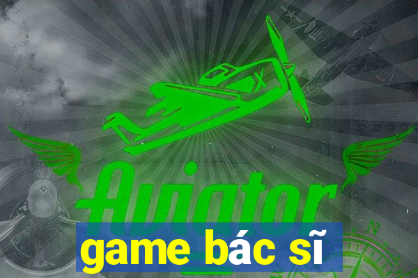 game bác sĩ