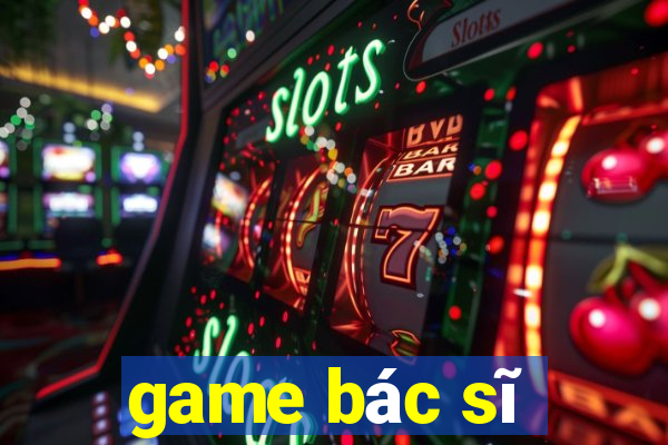 game bác sĩ